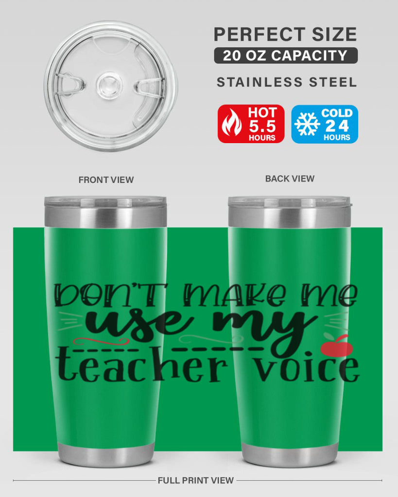 dont make me use my teacher voice Style 117#- teacher- tumbler