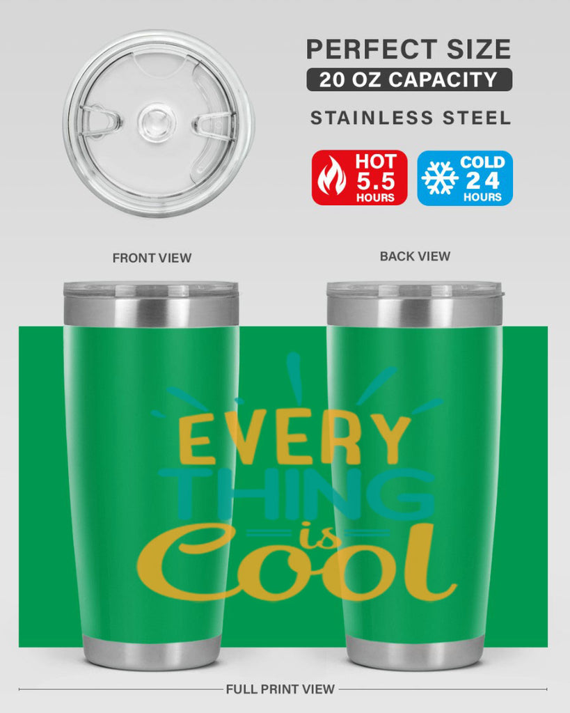 every thing is cool Style 105#- summer- Tumbler