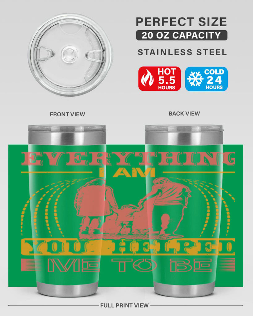 everything i am you helped me to be 87#- mothers day- Tumbler