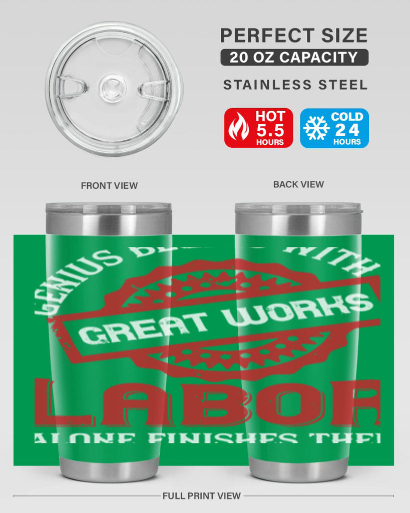 genius begins with great works labor alone finishes them 42#- labor day- Tumbler