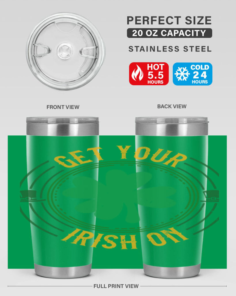 get your irish on Style 136#- St Patricks Day- Tumbler