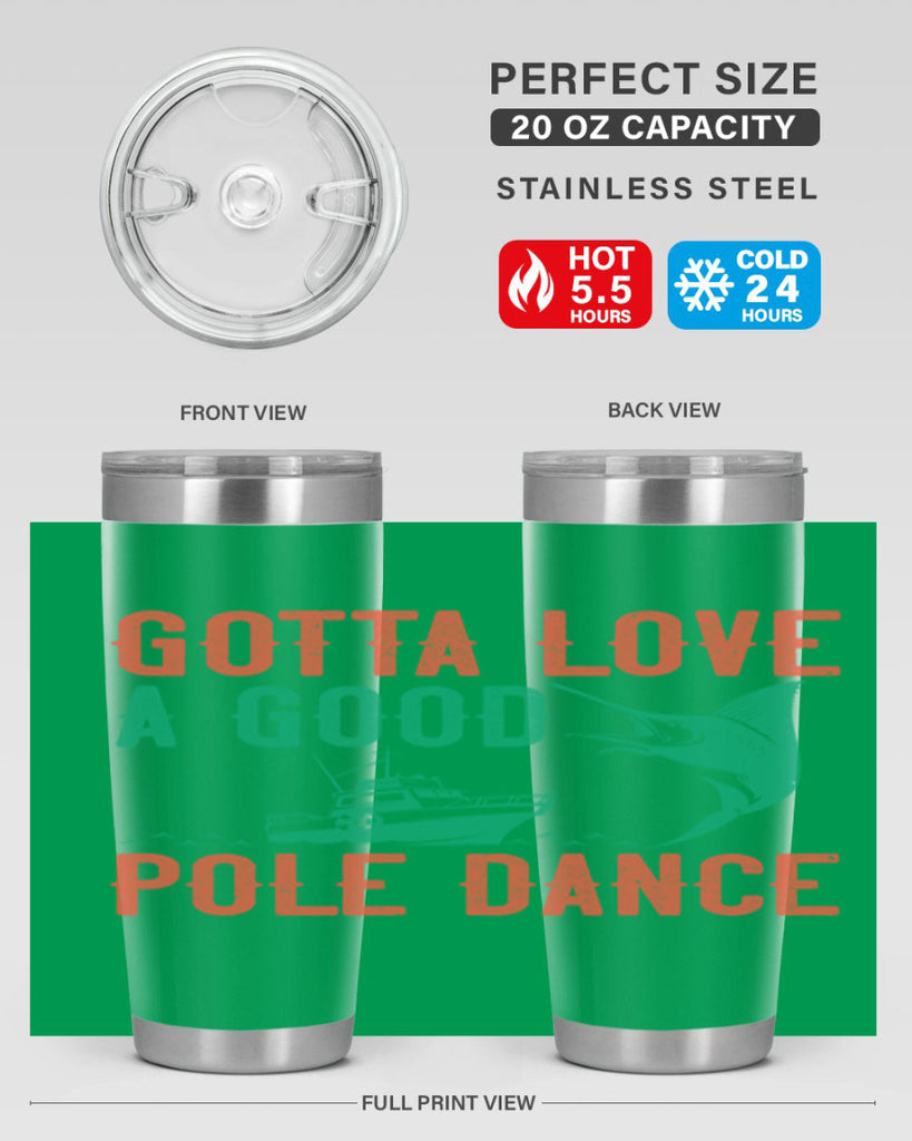 gotta love a good pole dance 261#- fishing- Tumbler