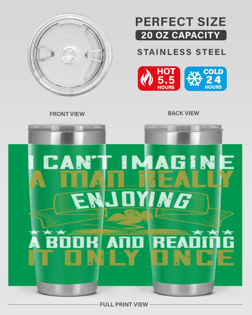 i can’t imagine a man really enjoying a book and reading it only once 69#- reading- Tumbler