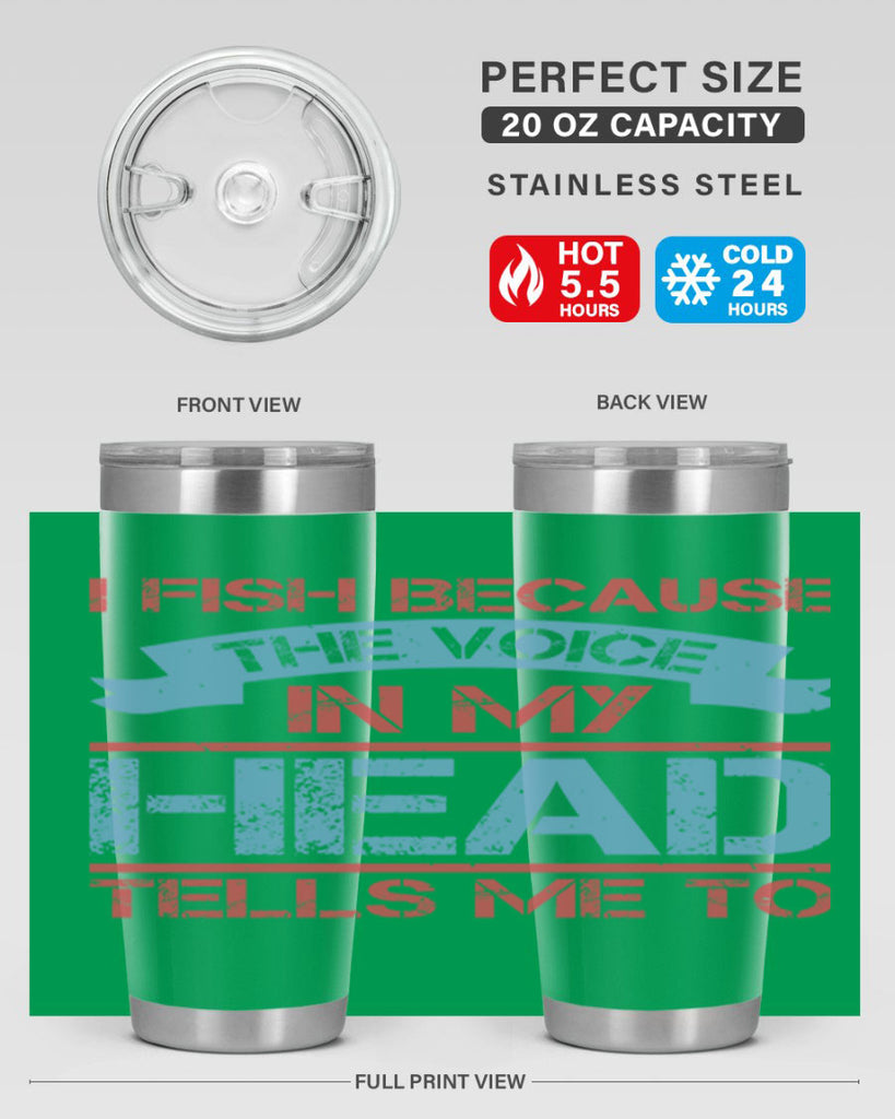 i fish because the voice in my head tells me to 257#- fishing- Tumbler