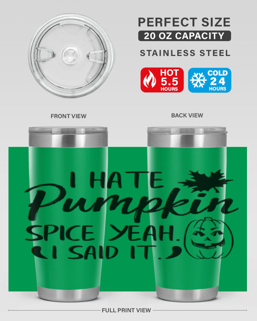 i hate pumpkin spice yeah i said it 322#- fall- Tumbler