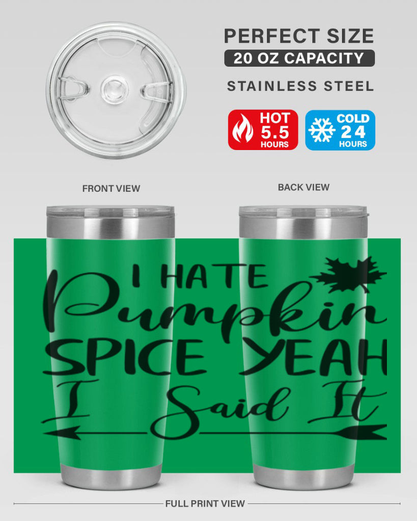 i hate pumpkin spice yeah i said it 324#- fall- Tumbler