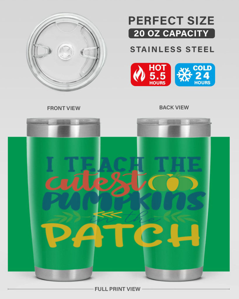 i teach the cutest pumpkins in the patch Style 175#- teacher- tumbler
