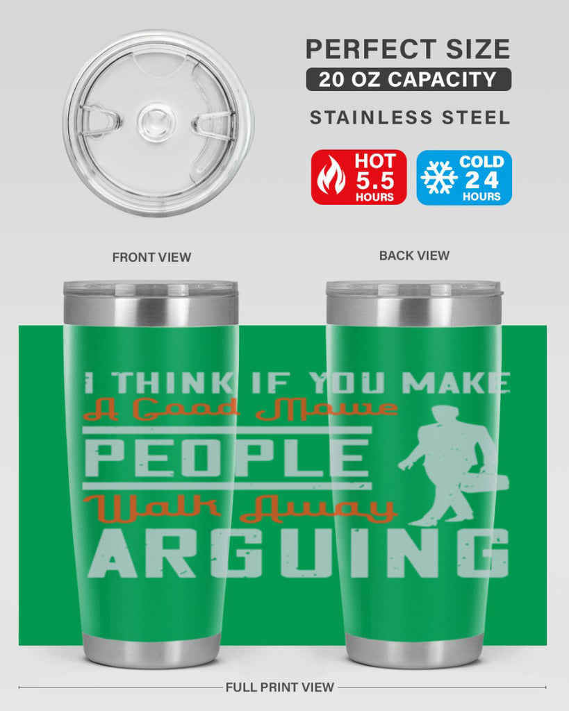 i think if you make a good movie people walk away arguing 61#- walking- Tumbler