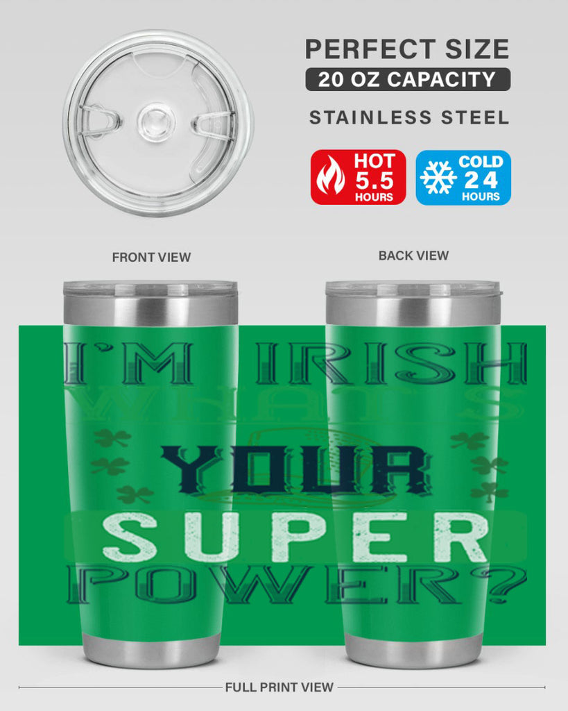 i’m irish what’s your super power Style 128#- St Patricks Day- Tumbler
