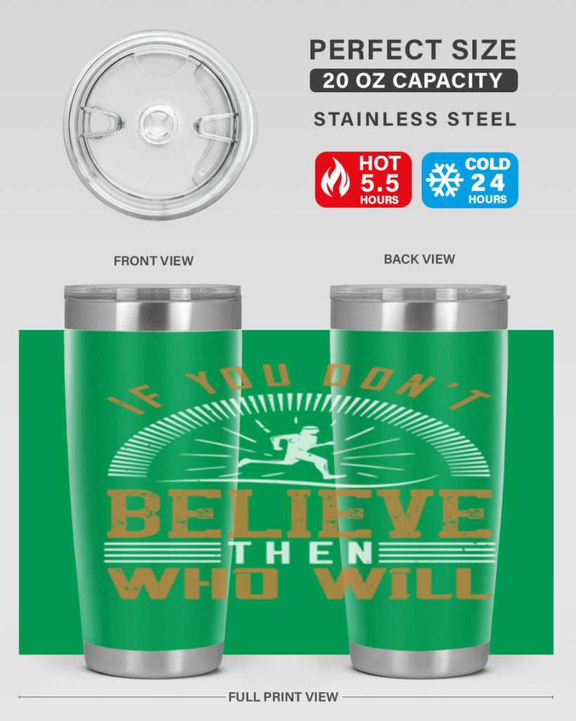 if you don’t believe then who will 35#- running- Tumbler