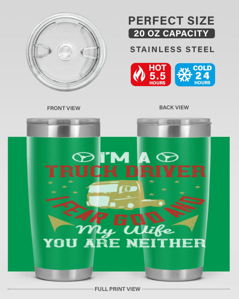 im a truck driver i fear god and my wife you are neither Style 40#- truck driver- tumbler