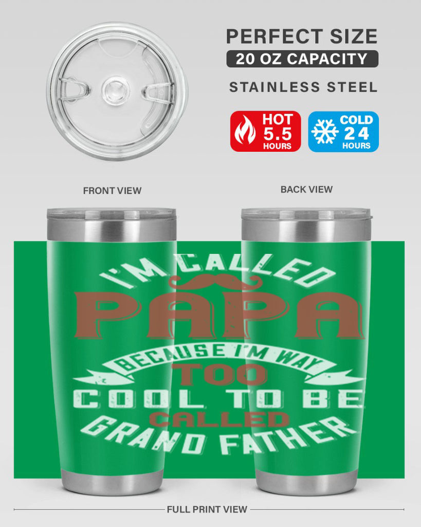 im called papa because im way too cool to be called grand father 229#- fathers day- Tumbler