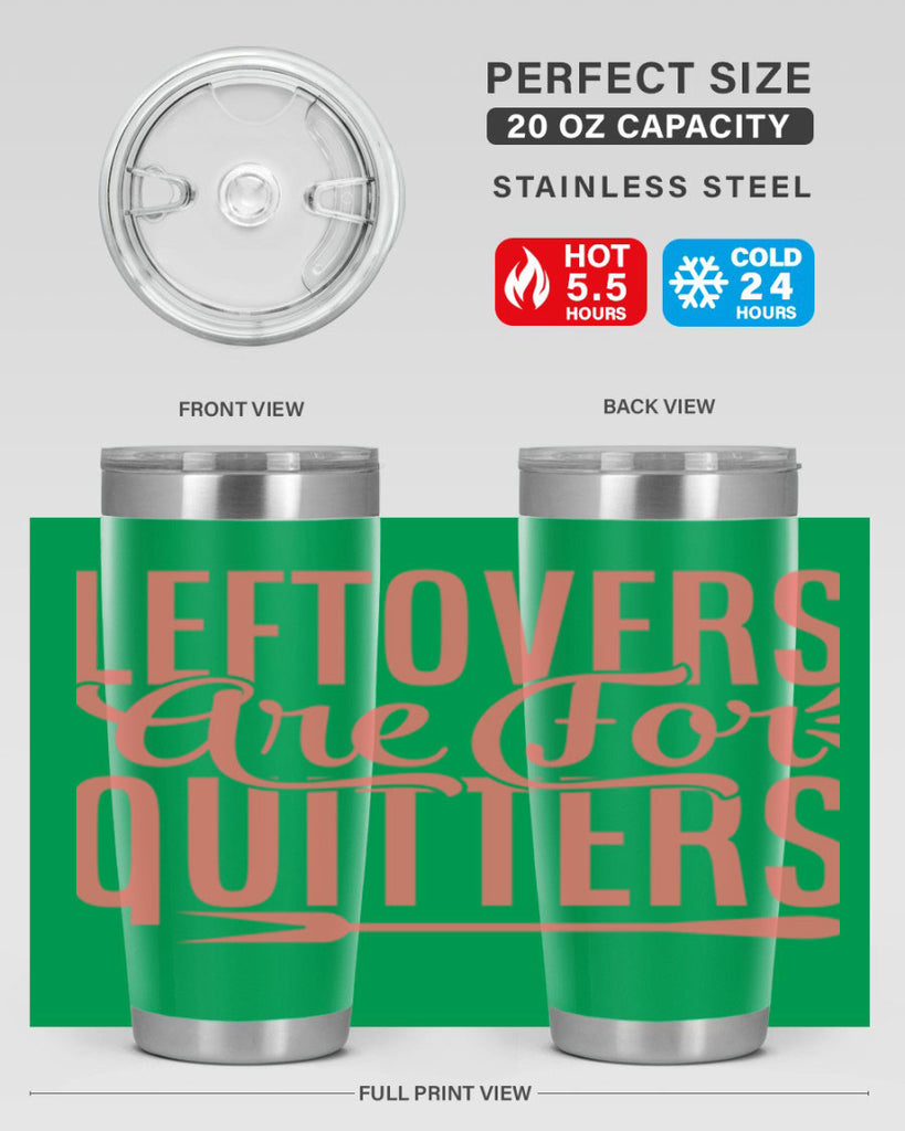 leftovers are for quitters 15#- kitchen- Tumbler