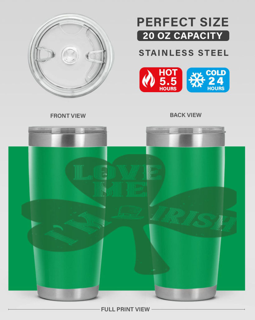 love me i’m irish Style 119#- St Patricks Day- Tumbler
