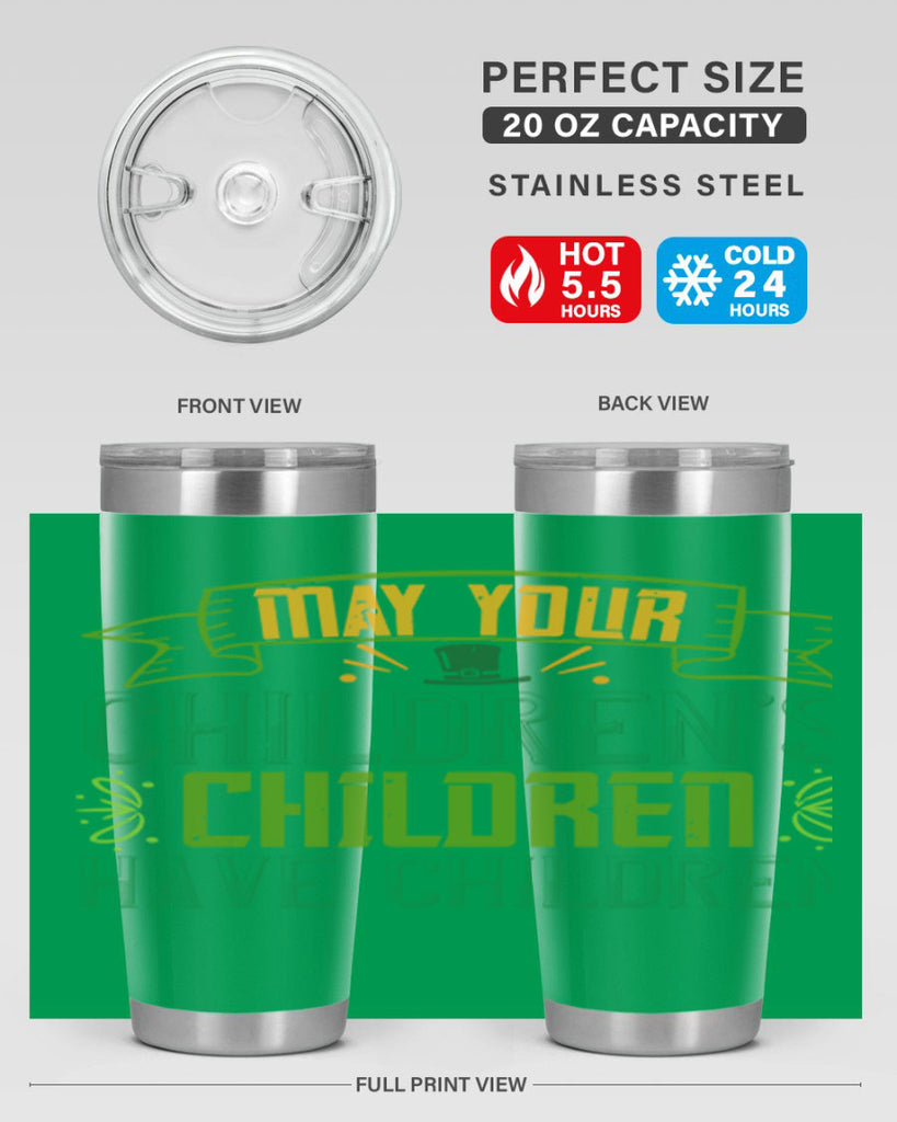 may your children’s children have children Style 114#- St Patricks Day- Tumbler