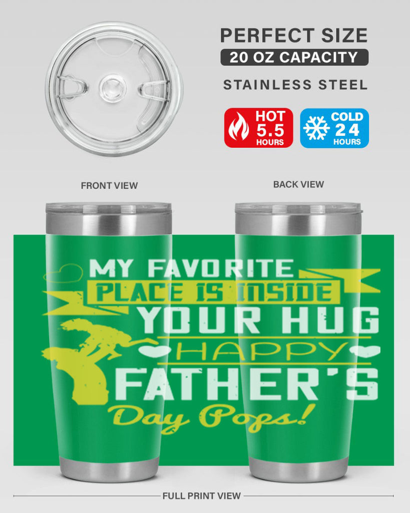 my favorite place is inside your hug happy father’s day pops 208#- fathers day- Tumbler