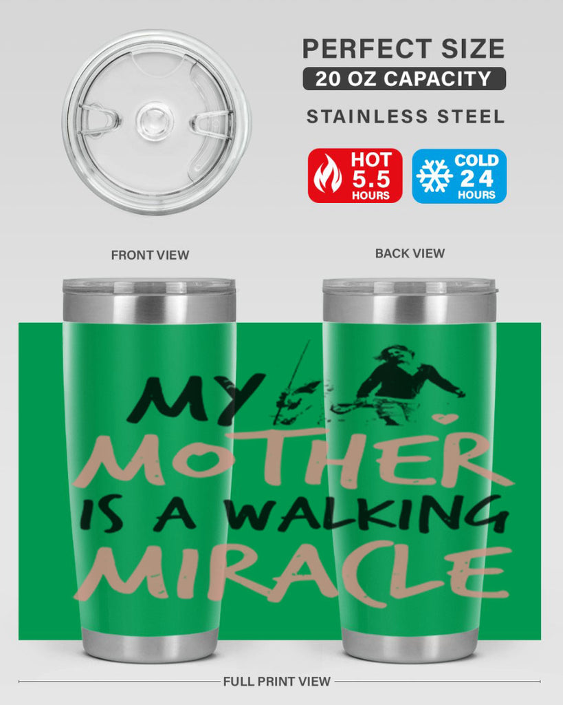 my mother is a walking miracle 36#- mothers day- Tumbler