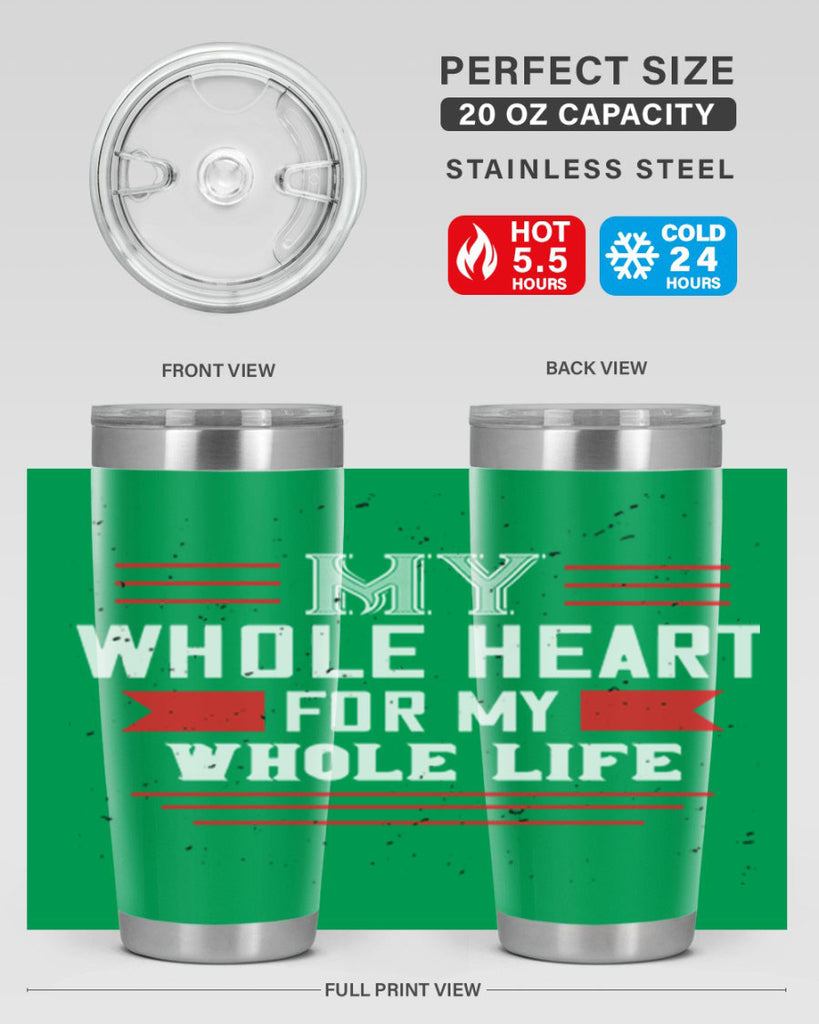my whole heart for my whole life 33#- valentines day- Tumbler