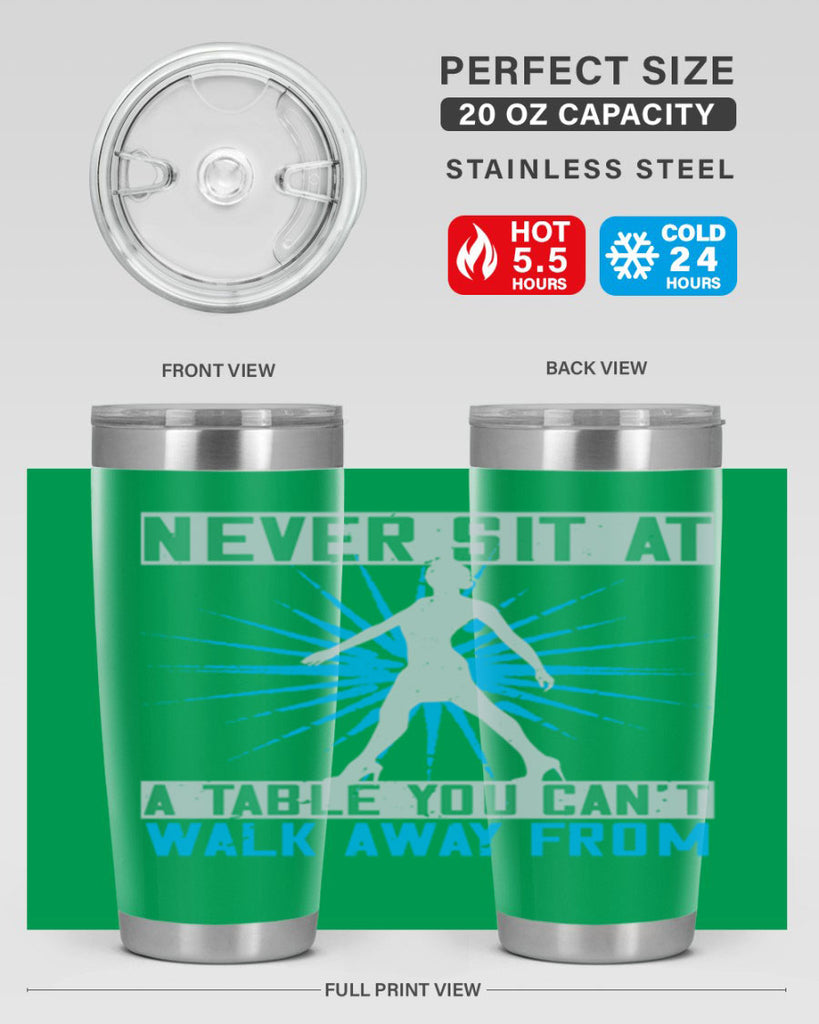 never sit at a table you cant walk away from 43#- walking- Tumbler