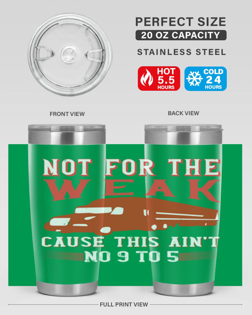 not for the weak cause this aint no to Style 26#- truck driver- tumbler
