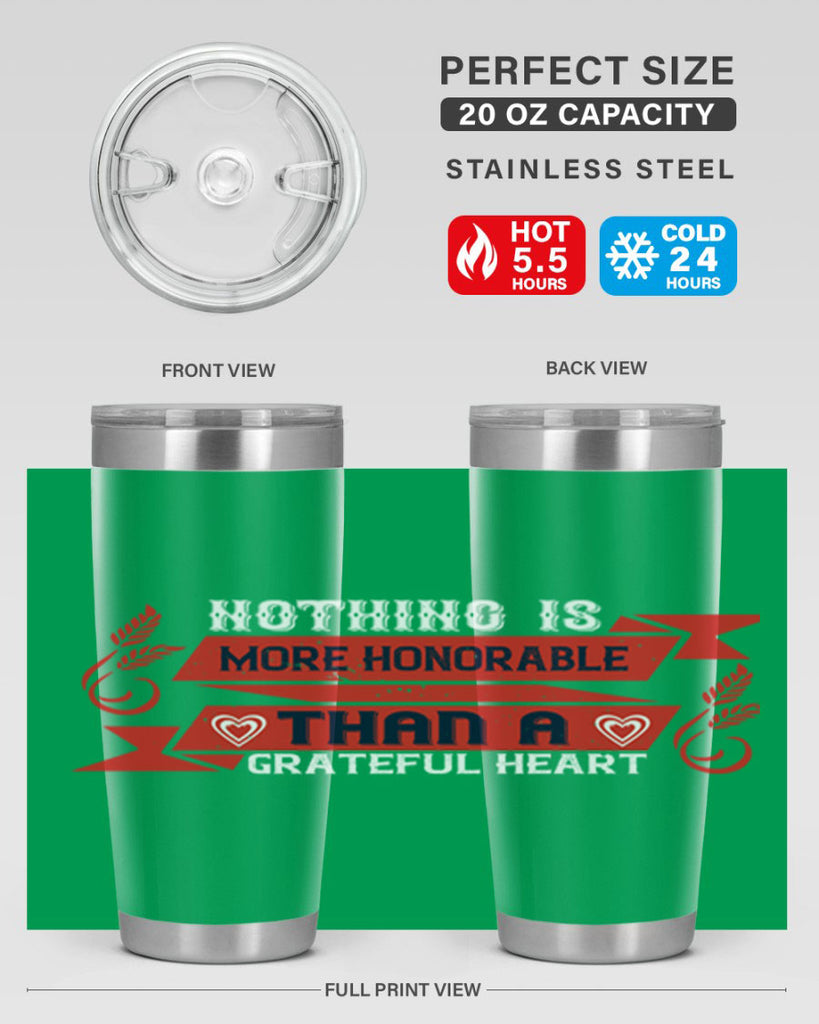 nothing is more honorable than a grateful heart 22#- thanksgiving- Tumbler