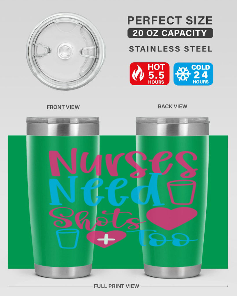 nurses need shots too Style Style 80#- nurse- tumbler