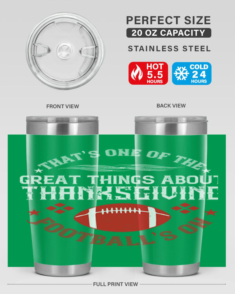 that’s one of the great things about thanksgiving football’s on 5#- thanksgiving- Tumbler