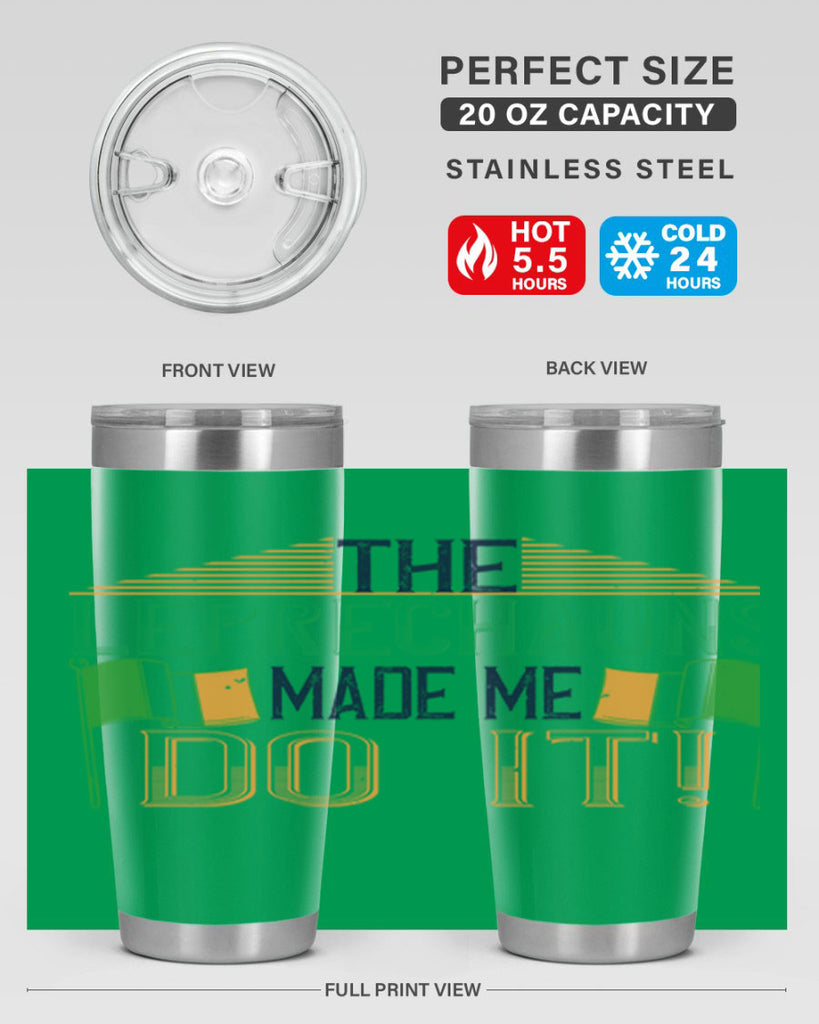 the leprechauns made me do it Style 10#- St Patricks Day- Tumbler