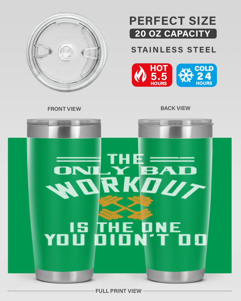 the only bad workout is the onedid not it 64#- gym- Tumbler