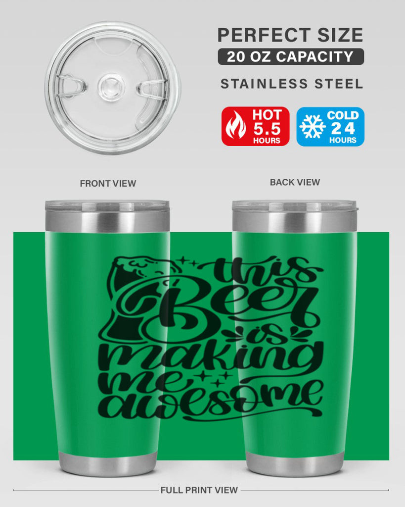 this beer is making me awesome 19#- beer- Tumbler