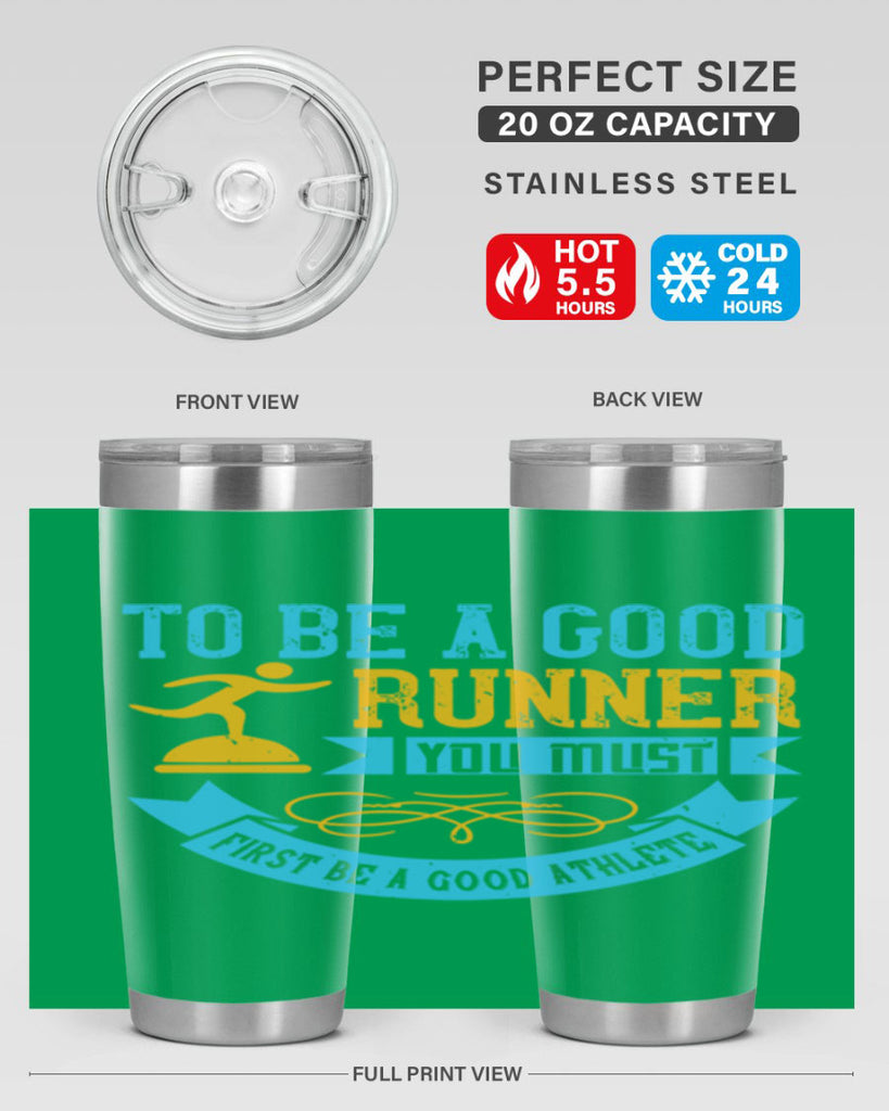 to be a good runner you must first be a good athlete 7#- running- Tumbler