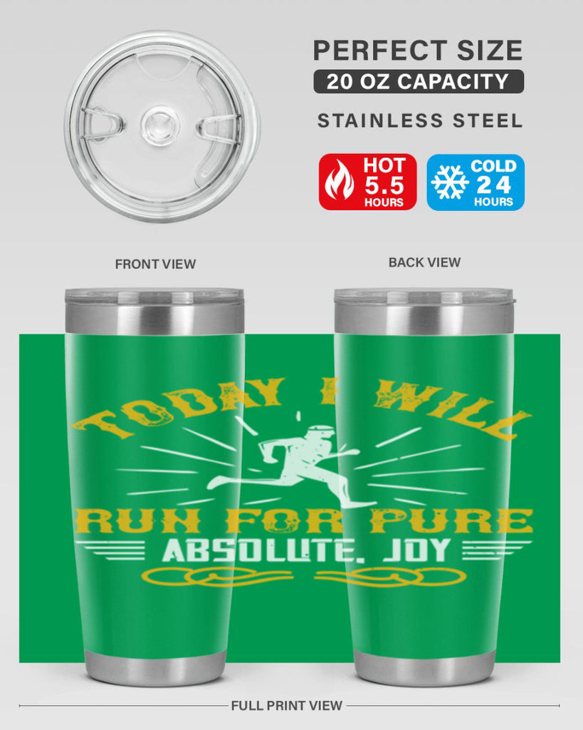 today i will run for pure absolute joy 5#- running- Tumbler