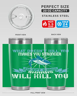 what doesnt kill you makes you stronger except shark sharks will kill you Style 4#- shark  fish- Tumbler