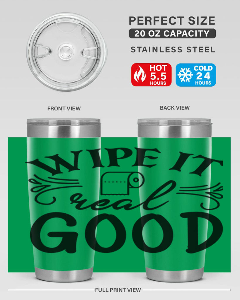 wipe it real good 50#- bathroom- Tumbler