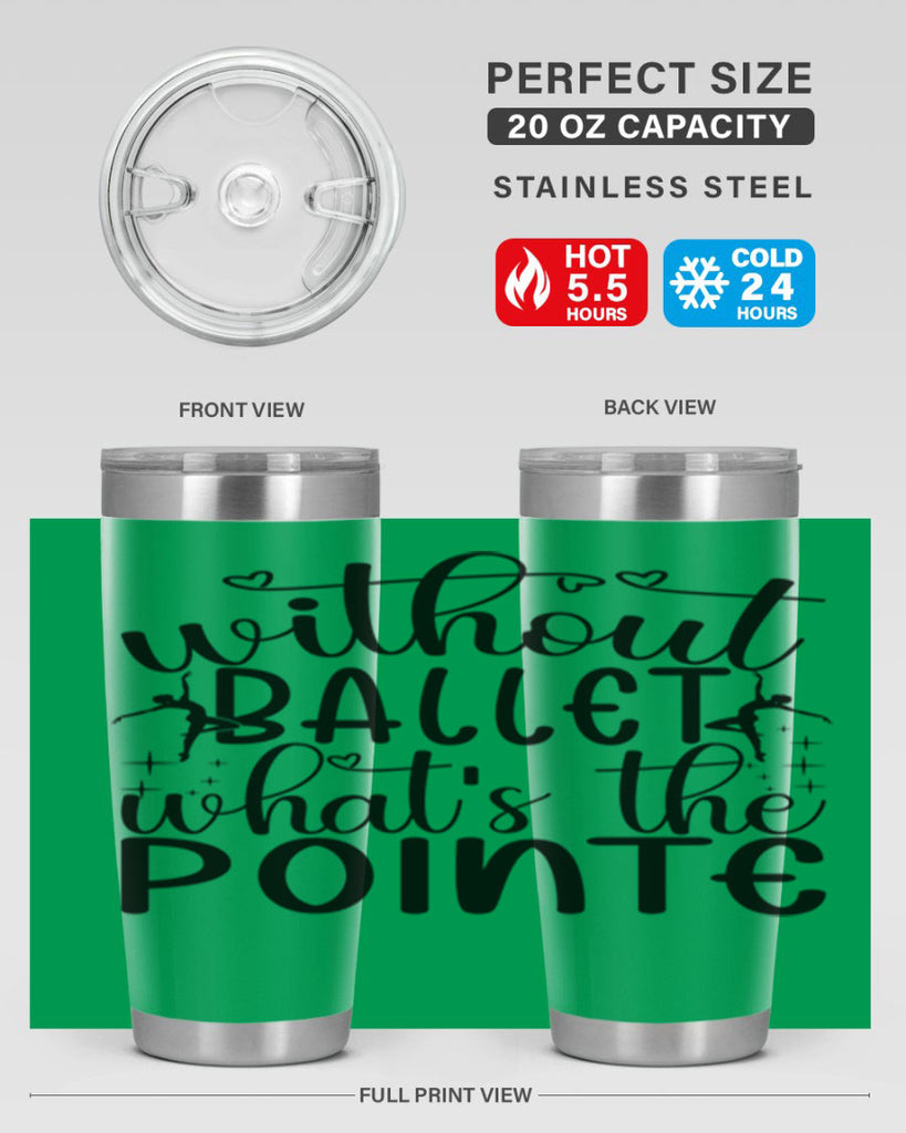 without ballet wahts the pointe95#- ballet- Tumbler