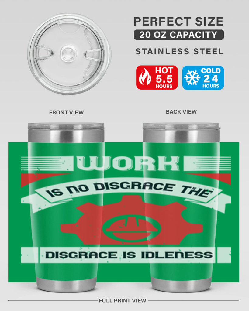 work is no disgrace the disgrace is idleness 5#- labor day- Tumbler