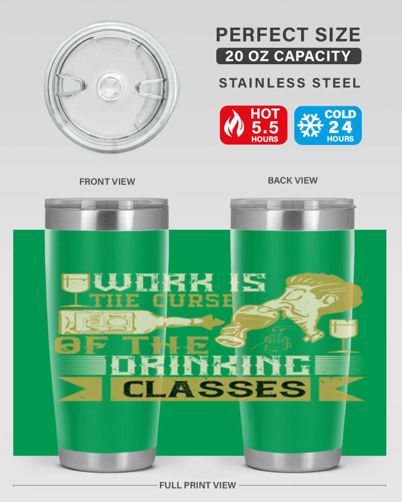 work is the curse of the drinking classes 15#- drinking- Tumbler