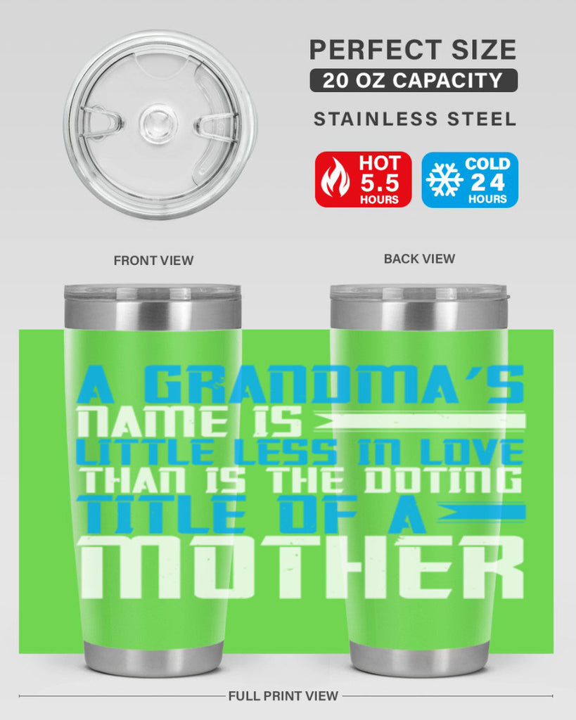 A grandma’s name is little less in love than is the doting title of a mother 75#- grandma - nana- Tumbler