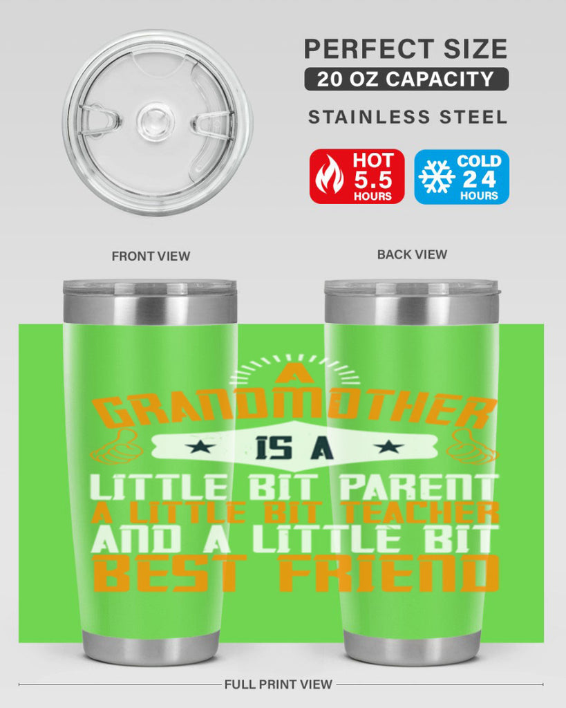 A grandmother is a little bit parent a little bit teacher and a little bit best friend 45#- grandma - nana- Tumbler