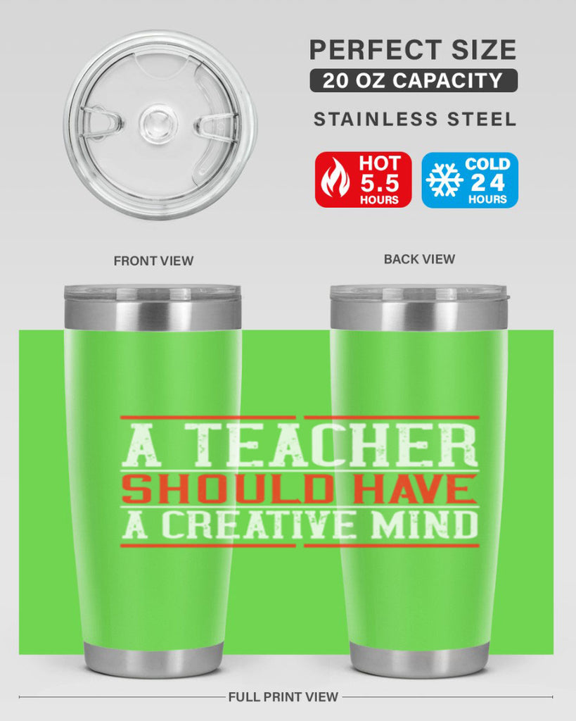 A teacher should have a creative mind Style 109#- teacher- tumbler