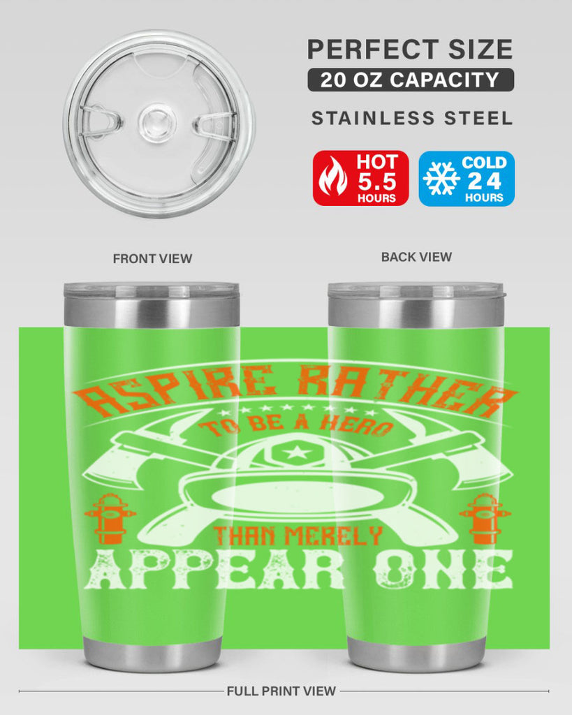 Aspire rather to be a hero than merely appear one Style 91#- fire fighter- tumbler
