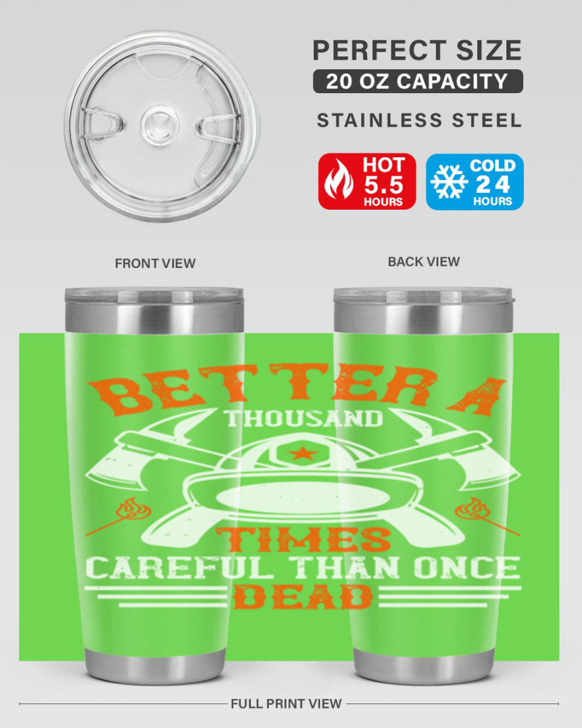 Better a thousand times careful than once dead Style 90#- fire fighter- tumbler
