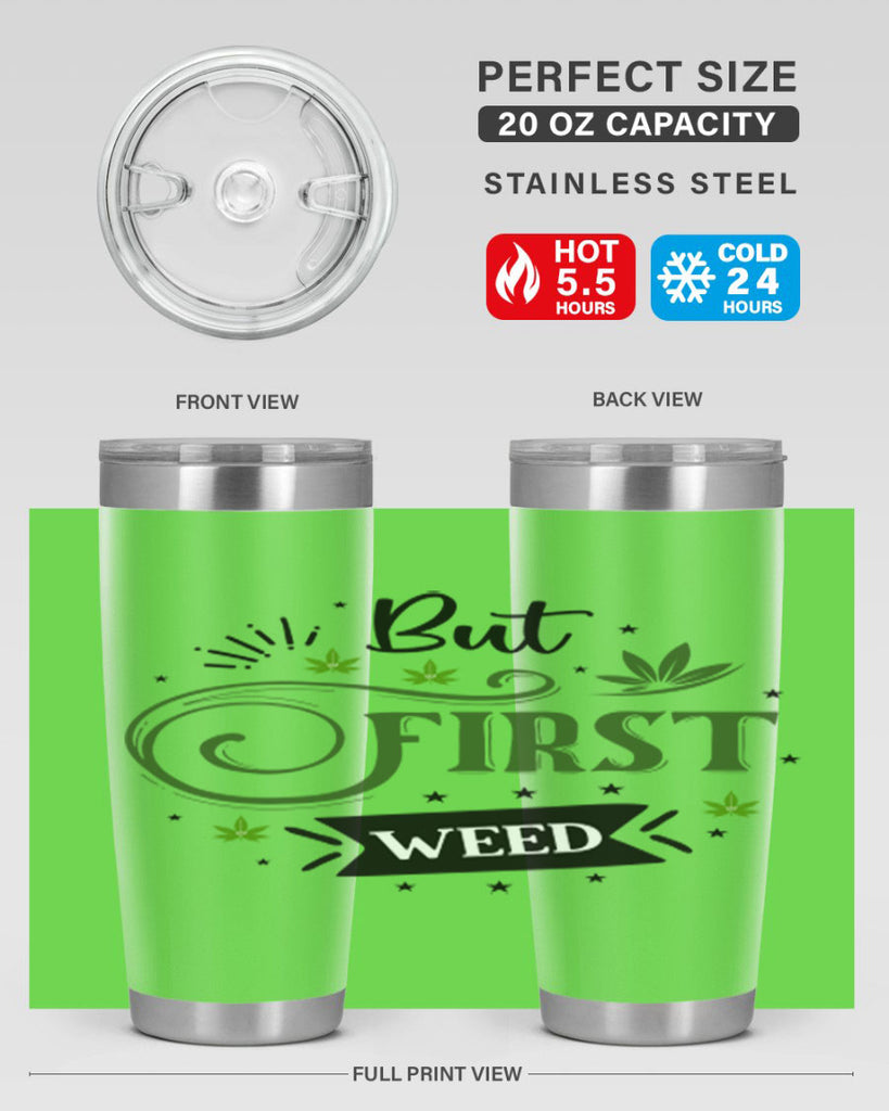 But First Weed 31#- marijuana- Tumbler