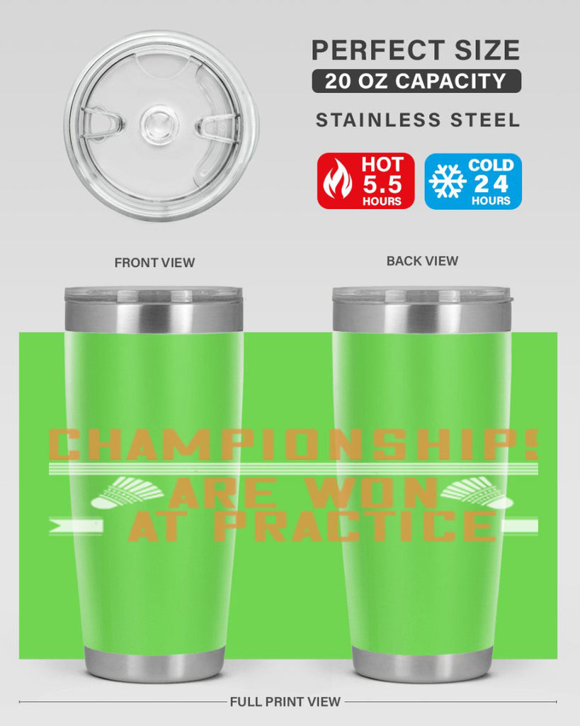 Championships are won at practice 2302#- badminton- Tumbler