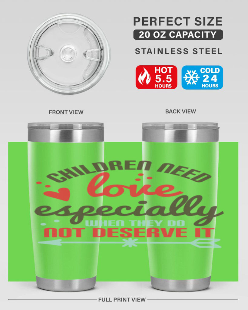 Children need love especially when they do not deserve it Style 43#- baby- Tumbler