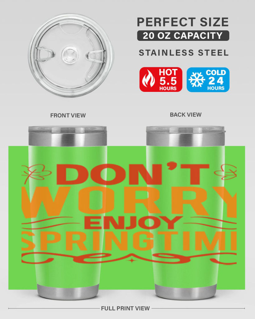 Don’t worry enjoy springtime 125#- spring- Tumbler