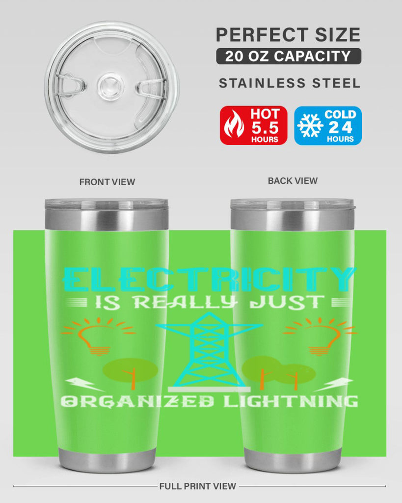 Electricity is really just organized lightning Style 46#- electrician- tumbler