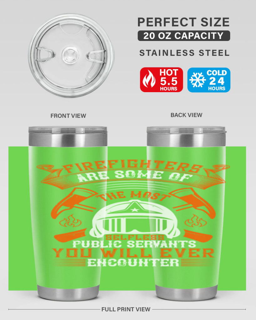 Firefighters are some of the most selfless public servants you will ever encounter Style 75#- fire fighter- tumbler
