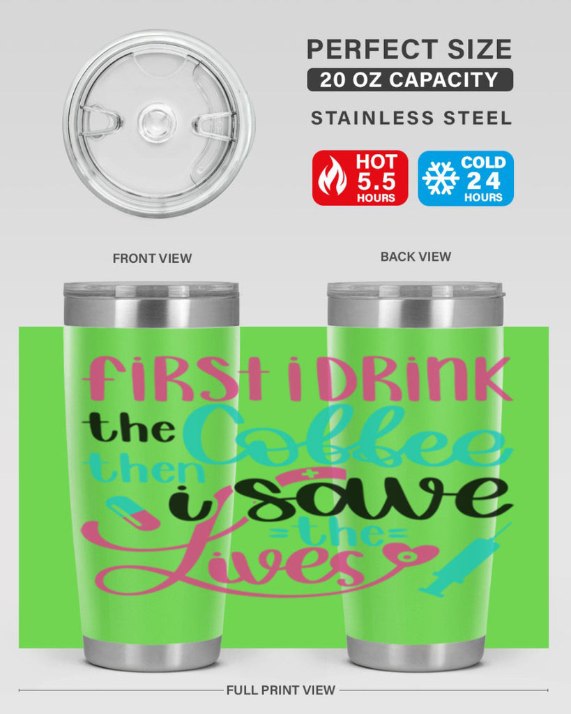 First I Drink The Coffe Style Style 191#- nurse- tumbler