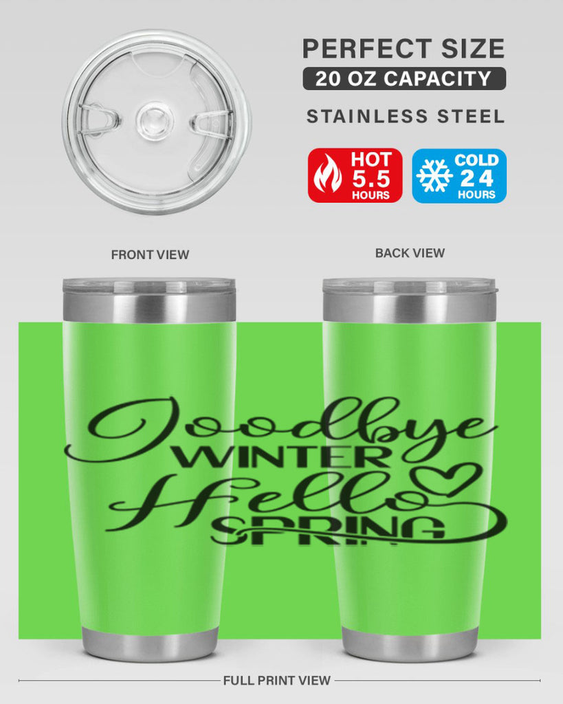 Goodbye Winter Hello Spring 147#- spring- Tumbler
